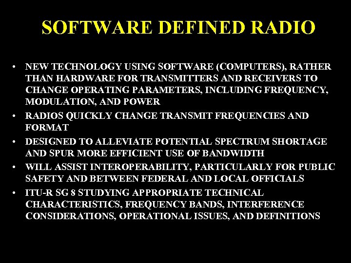 SOFTWARE DEFINED RADIO • NEW TECHNOLOGY USING SOFTWARE (COMPUTERS), RATHER THAN HARDWARE FOR TRANSMITTERS