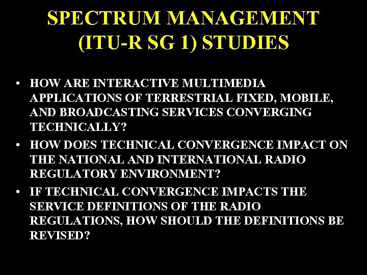 SPECTRUM MANAGEMENT (ITU-R SG 1) STUDIES • HOW ARE INTERACTIVE MULTIMEDIA APPLICATIONS OF TERRESTRIAL