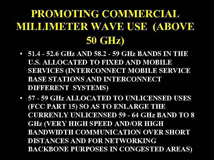 PROMOTING COMMERCIAL MILLIMETER WAVE USE (ABOVE 50 GHz) • 51. 4 - 52. 6