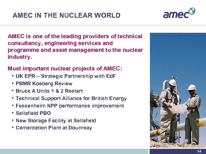 AMEC IN THE NUCLEAR WORLD AMEC is one of the leading providers of technical