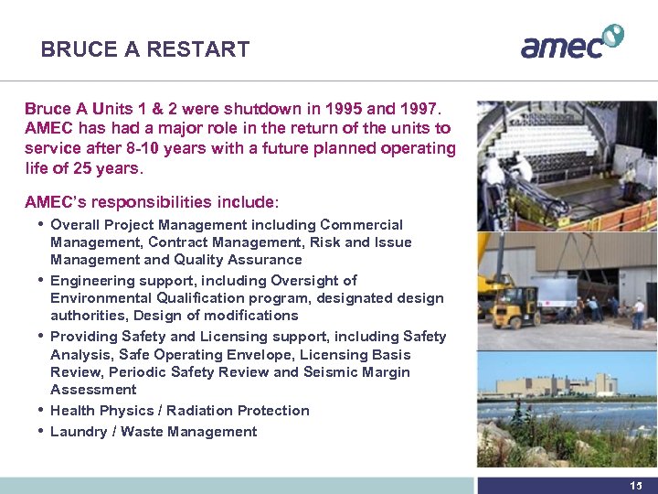 BRUCE A RESTART Bruce A Units 1 & 2 were shutdown in 1995 and