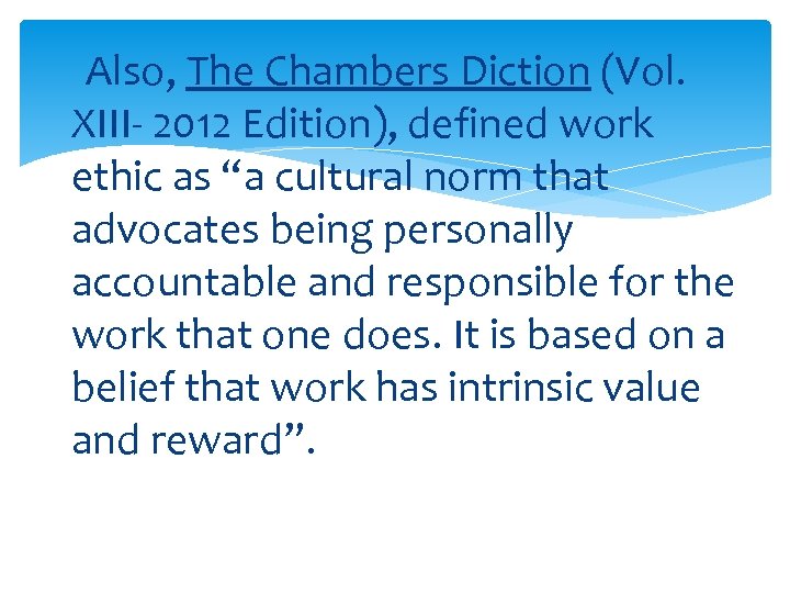 Also, The Chambers Diction (Vol. XIII- 2012 Edition), defined work ethic as “a cultural