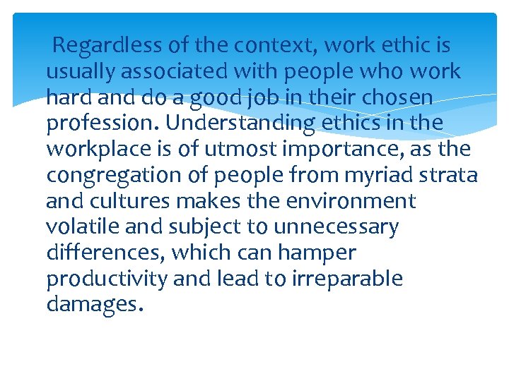 Regardless of the context, work ethic is usually associated with people who work hard