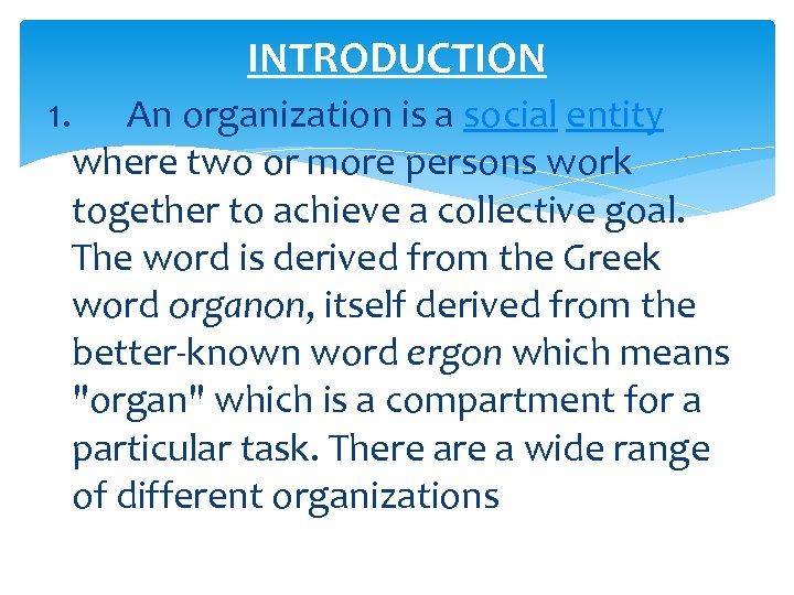 INTRODUCTION 1. An organization is a social entity where two or more persons work