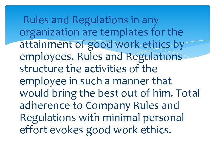 Rules and Regulations in any organization are templates for the attainment of good work