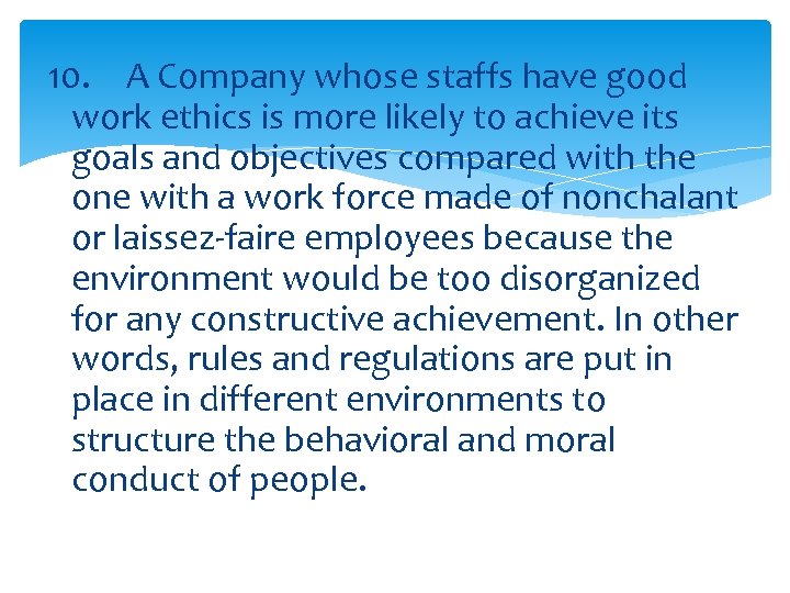 10. A Company whose staffs have good work ethics is more likely to achieve