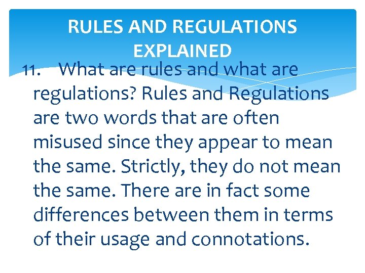 RULES AND REGULATIONS EXPLAINED 11. What are rules and what are regulations? Rules and