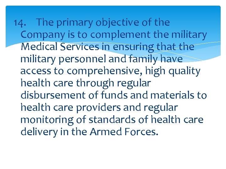 14. The primary objective of the Company is to complement the military Medical Services