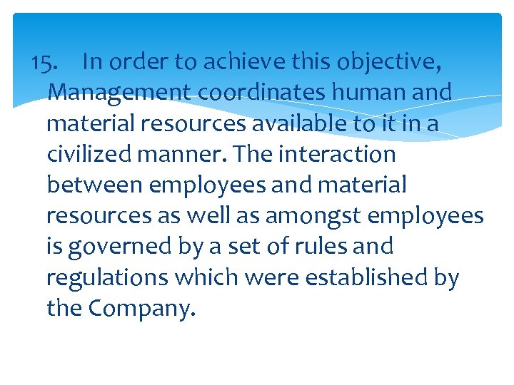 15. In order to achieve this objective, Management coordinates human and material resources available