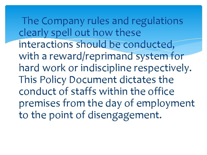 The Company rules and regulations clearly spell out how these interactions should be conducted,