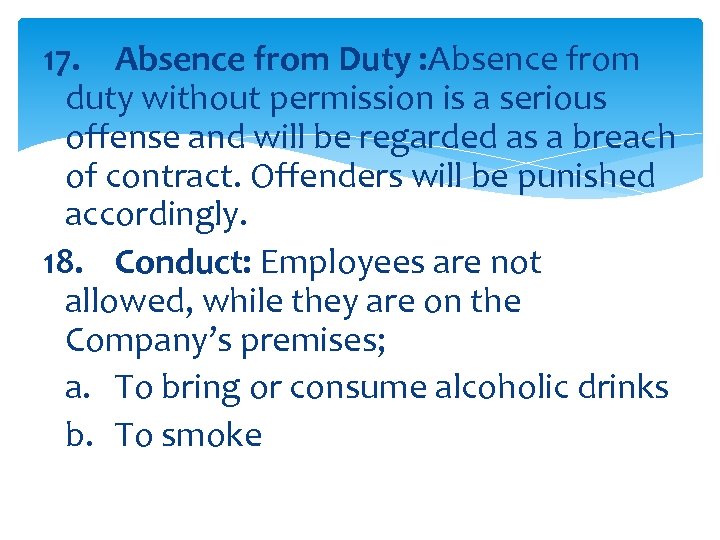 17. Absence from Duty : Absence from duty without permission is a serious offense