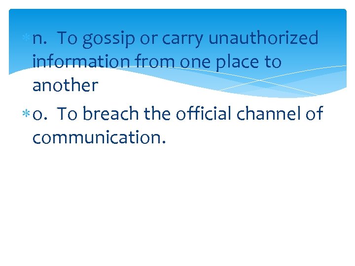  n. To gossip or carry unauthorized information from one place to another o.