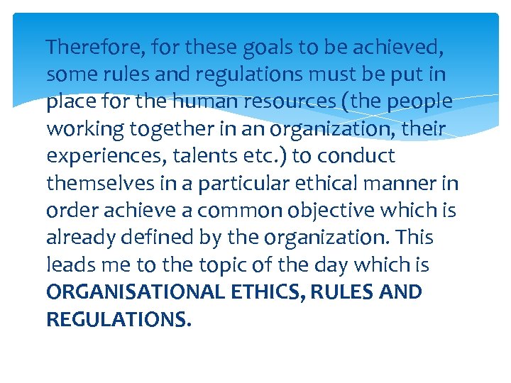 Therefore, for these goals to be achieved, some rules and regulations must be put