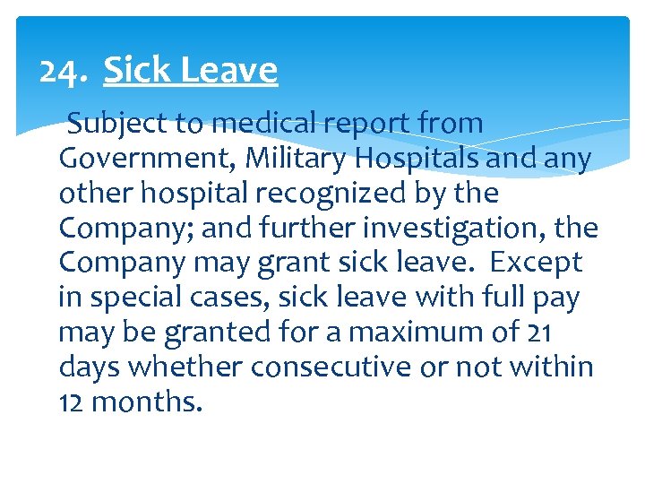 24. Sick Leave Subject to medical report from Government, Military Hospitals and any other
