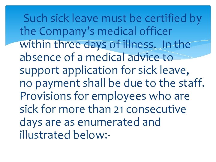 Such sick leave must be certified by the Company’s medical officer within three days