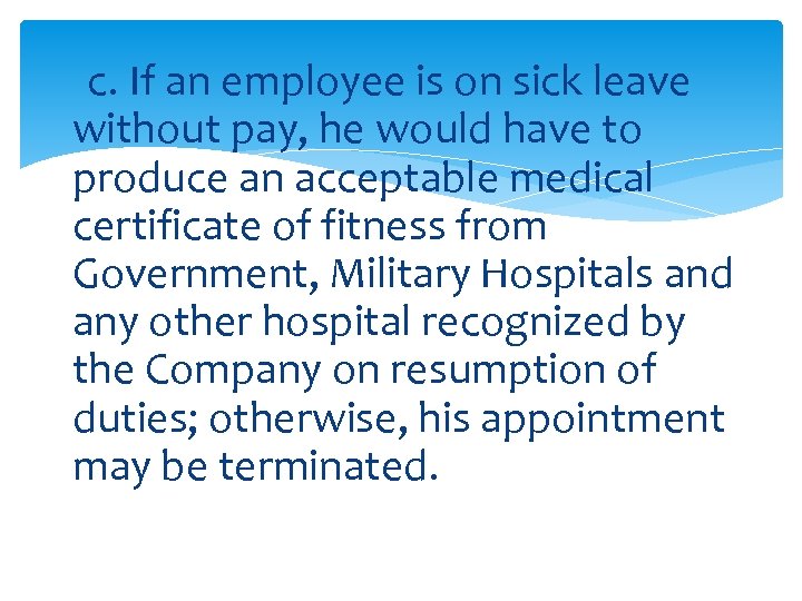 c. If an employee is on sick leave without pay, he would have to
