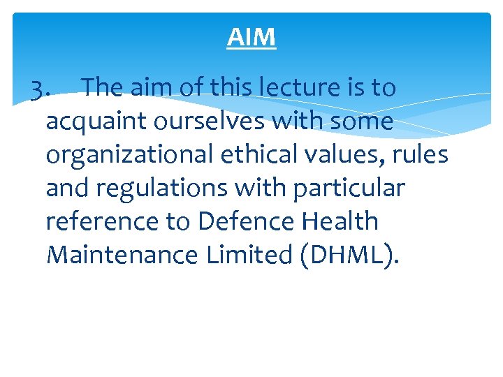 AIM 3. The aim of this lecture is to acquaint ourselves with some organizational