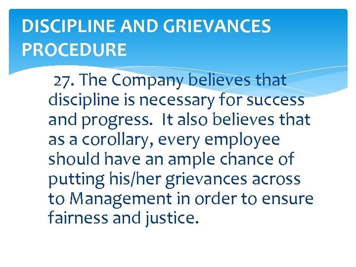 DISCIPLINE AND GRIEVANCES PROCEDURE 27. The Company believes that discipline is necessary for success