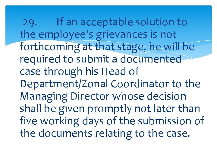 29. If an acceptable solution to the employee’s grievances is not forthcoming at that