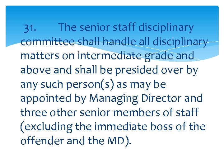 31. The senior staff disciplinary committee shall handle all disciplinary matters on intermediate grade