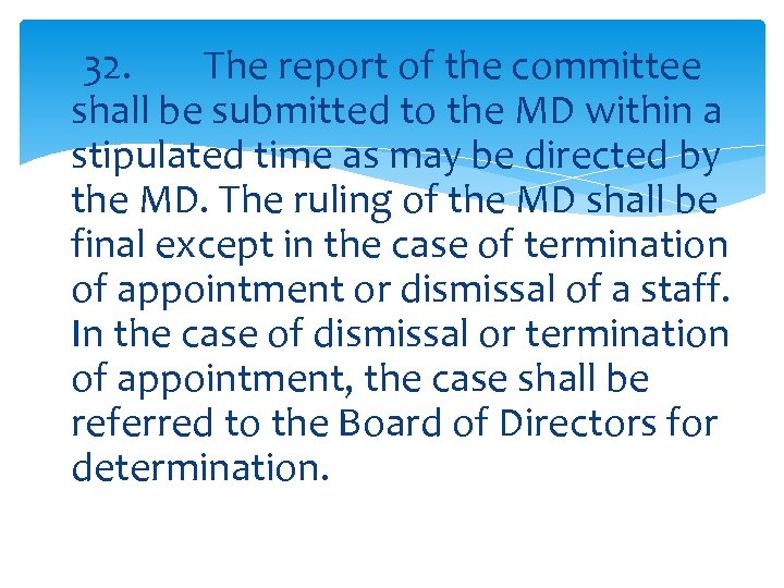 32. The report of the committee shall be submitted to the MD within a