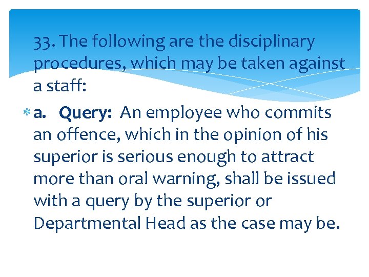 33. The following are the disciplinary procedures, which may be taken against a staff: