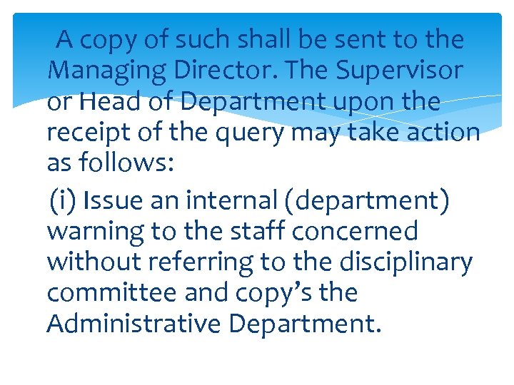 A copy of such shall be sent to the Managing Director. The Supervisor or