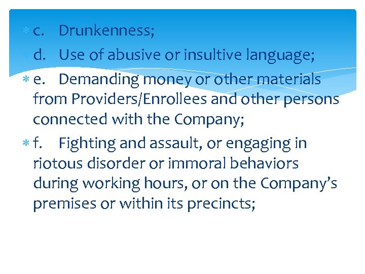  c. Drunkenness; d. Use of abusive or insultive language; e. Demanding money or