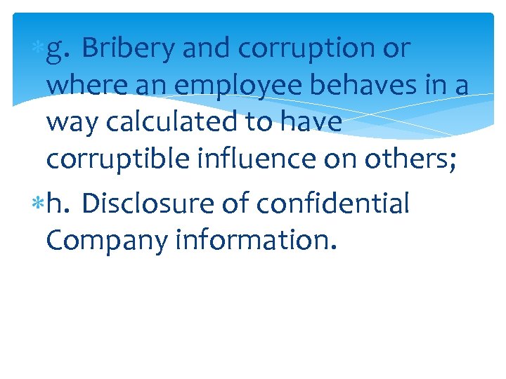  g. Bribery and corruption or where an employee behaves in a way calculated