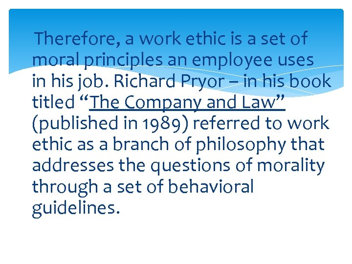 Therefore, a work ethic is a set of moral principles an employee uses in