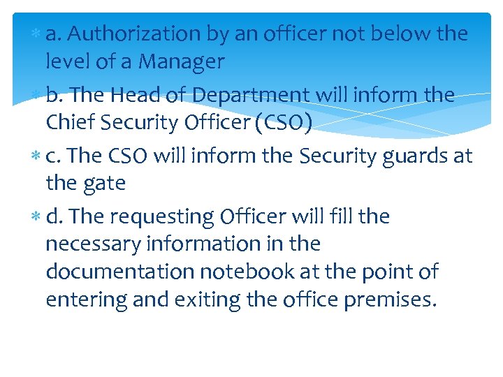  a. Authorization by an officer not below the level of a Manager b.