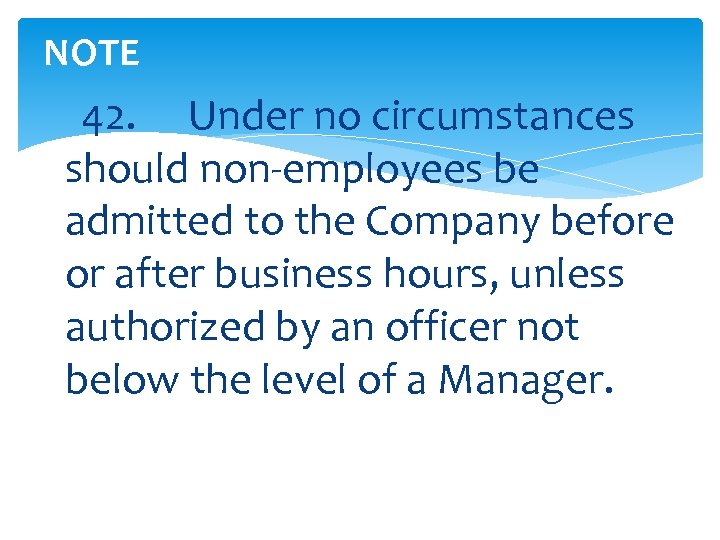 NOTE 42. Under no circumstances should non-employees be admitted to the Company before or