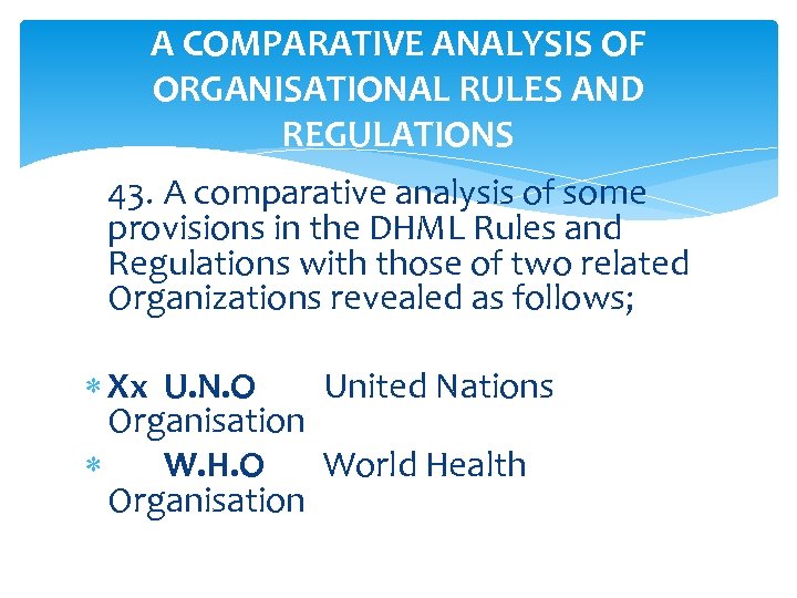 A COMPARATIVE ANALYSIS OF ORGANISATIONAL RULES AND REGULATIONS 43. A comparative analysis of some
