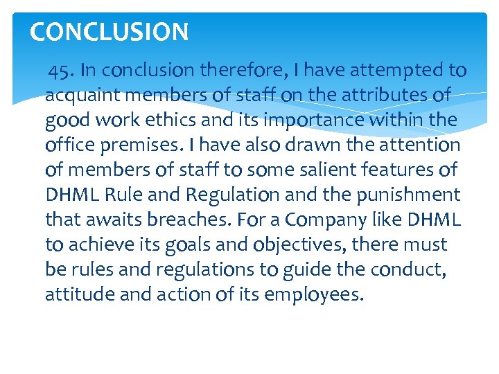 CONCLUSION 45. In conclusion therefore, I have attempted to acquaint members of staff on