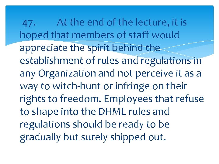 47. At the end of the lecture, it is hoped that members of staff