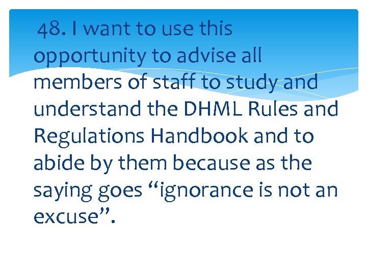 48. I want to use this opportunity to advise all members of staff to