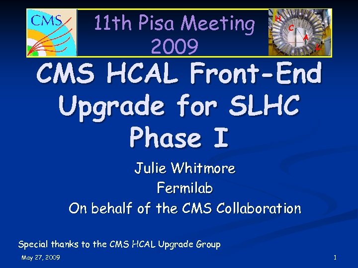 11 th Pisa Meeting 2009 H C A L CMS HCAL Front-End Upgrade for