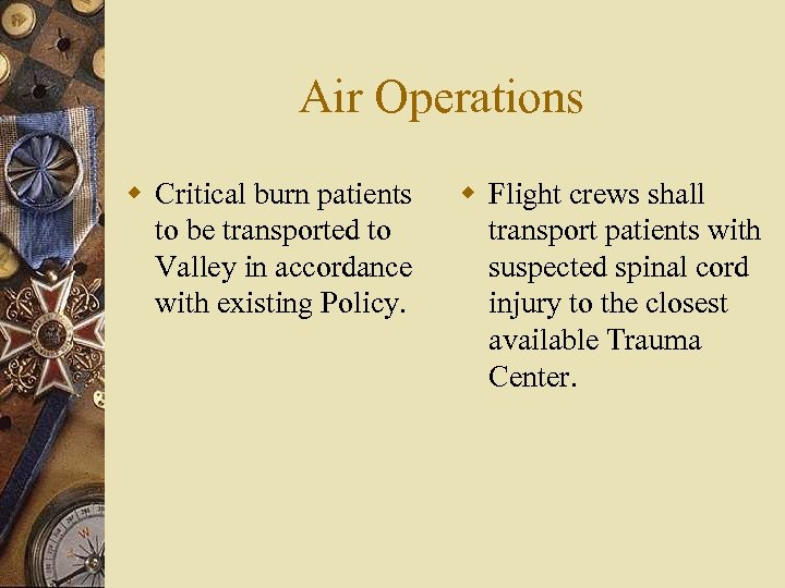 Air Operations w Critical burn patients to be transported to Valley in accordance with
