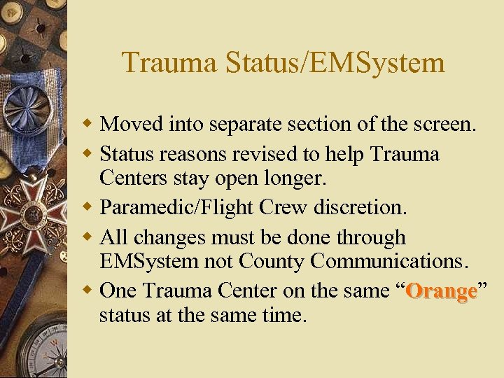Trauma Status/EMSystem w Moved into separate section of the screen. w Status reasons revised