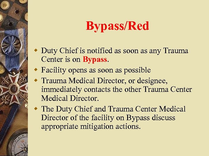 Bypass/Red w Duty Chief is notified as soon as any Trauma Center is on