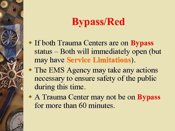 Bypass/Red w If both Trauma Centers are on Bypass status – Both will immediately
