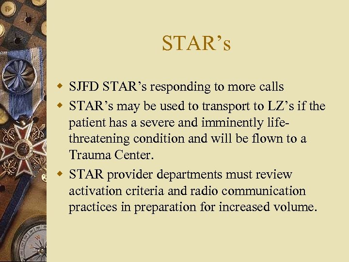 STAR’s w SJFD STAR’s responding to more calls w STAR’s may be used to