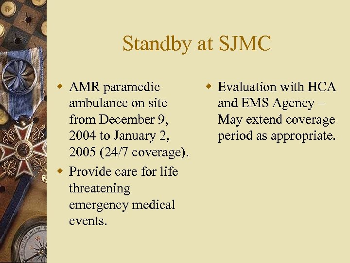 Standby at SJMC w AMR paramedic ambulance on site from December 9, 2004 to
