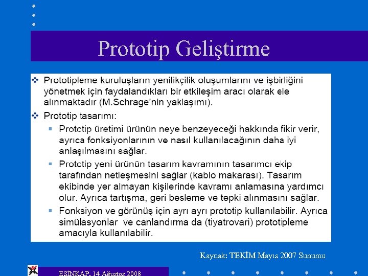 Prototip Geliştirme Kaynak: TEKİM Mayıs 2007 Sunumu ESİNKAP, 14 Ağustos 2008 