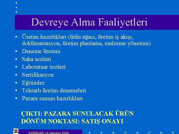 Devreye Alma Faaliyetleri • Üretim hazırlıkları (ürün ağacı, üretim iş akışı, dokümantasyon, üretim planlama,