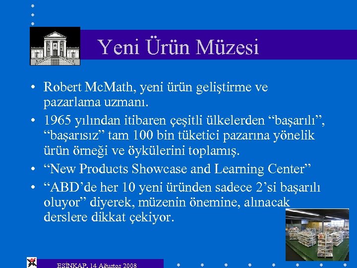 Yeni Ürün Müzesi • Robert Mc. Math, yeni ürün geliştirme ve pazarlama uzmanı. •