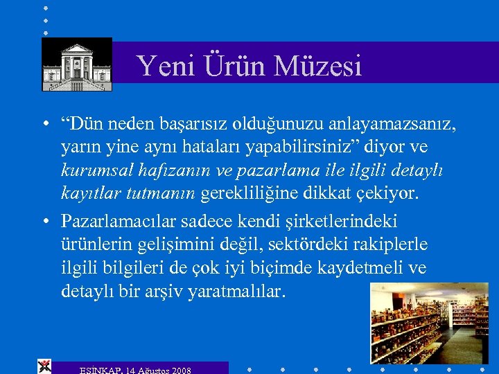 Yeni Ürün Müzesi • “Dün neden başarısız olduğunuzu anlayamazsanız, yarın yine aynı hataları yapabilirsiniz”