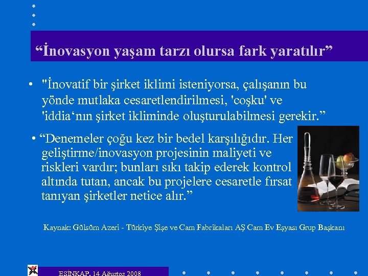 “İnovasyon yaşam tarzı olursa fark yaratılır” • "İnovatif bir şirket iklimi isteniyorsa, çalışanın bu