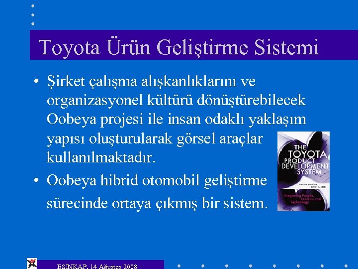 Toyota Ürün Geliştirme Sistemi • Şirket çalışma alışkanlıklarını ve organizasyonel kültürü dönüştürebilecek Oobeya projesi