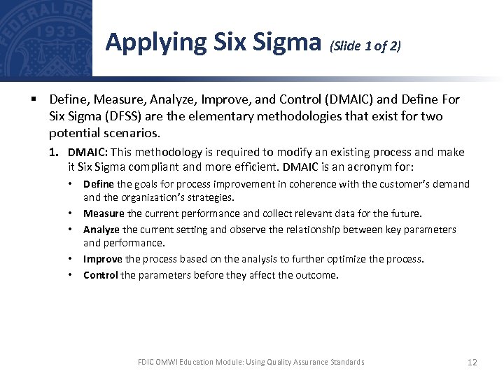 Applying Six Sigma (Slide 1 of 2) § Define, Measure, Analyze, Improve, and Control